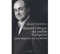 Manuel critique du parfait Européen : Les bonnes raisons de dire « Non » à la Constitution