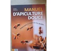Manuel D?Apiculture Douce - Comprendre Et Respecter Les Abeilles