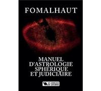 Manuel d’astrologie sphÉrique et judiciaire Fomalhaut (Auteur)