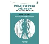 Manuel d exercices de la marche pour l adulte et le senior Preface du professeur andre thevenon - Bernard Auvinet - Sauramps Medical - broché - Scolaire / Universitaire