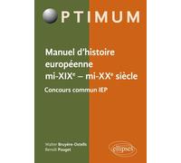 Manuel d’histoire européenne, mi-XIXe - mi-XXe siècle - Programme concours commun IEP - Walter Bruyère-Ostells - Ellipses - broché - Scolaire / Universitaire