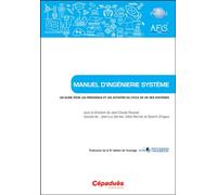 Manuel d’Ingénierie Système Un guide pour les processus et les activités du cycle de vie des systèmes - Collectif AFIS - Cepadues - broché - Scolaire / Universitaire