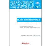 Manuel d’Ingénierie Système. Un guide pour les processus et les activités du cycle de vie des systèmes - AFIS