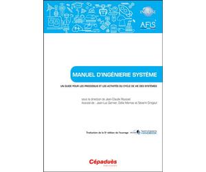 Manuel d’Ingénierie Système Un guide pour les processus et les activités du cycle de vie des systèmes - Collectif AFIS - Cepadues - broché - Scolaire / Universitaire