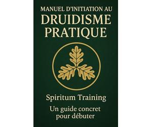 Manuel d’initiation au druidisme pratique