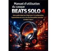 Manuel d’utilisation du casque Beats Solo 4: Votre guide étape par étape pour la configuration, l’optimisation du son et les fonctionnalités avancées du Beats Solo 4