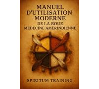 Manuel d’utilisation moderne de la roue médecine amérindienne