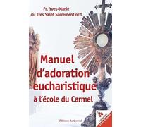 Manuel d'adoration eucharistique à l'école du Carmel