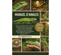 MANUEL D'ANALES: Tout ce que vous devez savoir et comment prendre soin facilement de votre lézard : vivarium vertical et UVB, gradient de température ... du tube digestif, manipulation et...