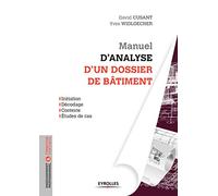 MANUEL D'ANALYSE D'UN DOSSIER DE BATIMENT. INITIATION, DECODAGE, CONTEXTE, ETUDE: INITIATION, DECODAGE, CONTEXTE, ETUDES DE CAS.
