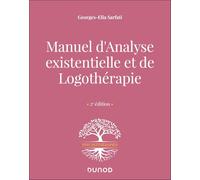 Manuel d'analyse existentielle et de logothérapie - 2e éd.