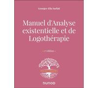 Manuel d'analyse existentielle et de logothérapie 2nde édition - Georges-Elia Sarfati - Dunod - broché - Essai