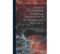 Manuel D'anatomie Générale, Descriptive Et Pathologique, Volume 2...