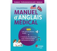 Manuel d'anglais médical: Inclus : 66 conversations audio + modules d'e-learning avec l'Institut Européen de Formation en Santé