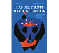 Manuel D'anti-Radicalisation - Comprendre, Déceler, Prévenir
