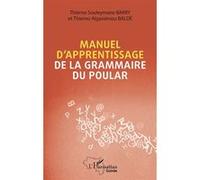 Manuel d'apprentissage de la grammaire du poular Thierno Souleymane Barry (Auteur), Thierno Algassimou Baldé (Auteur)