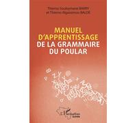 Manuel d'apprentissage de la grammaire du poular - Thierno Souleymane Barry - L'harmattan - broché - Méthode de langue
