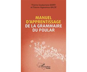 Manuel d'apprentissage de la grammaire du poular - Thierno Souleymane Barry - L'harmattan - broché - Méthode de langue