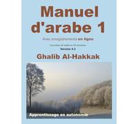 Manuel d'arabe - apprentissage en autonomie - tome I Ghalib Al-Hakkak (Auteur)