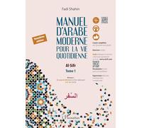 Manuel d'arabe moderne pour la vie quotidienne Al-Sifr: Tome 1, De grand débutant et faux débutant à A1 du CECRL