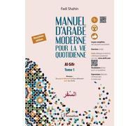 Manuel d'arabe moderne pour la vie quotidienne Al-Sifr: Tome 1, De grand débutant et faux débutant à A1 du CECRL