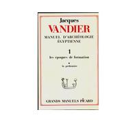 Jacques Vandier – Manuel d'archéologie égyptienne – Tome I, Volume 1 : La préhistoire