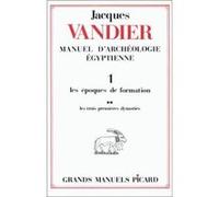 Manuel d'archéologie égyptienne. Tome (1) I. Volume 2 : Les trois premières dynasties. Jacques Vandier (Auteur)