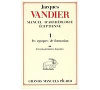 Manuel D'archéologie Égyptienne - Volume 1, Les Époques De Formation Tome 2, Les Trois Premières Dynasties