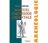 Manuel d'archéologie orientale