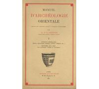 Manuel d'archéologie orientale, tome 1 : Notions générale - Histoire de l'art (livre non massicoté)
