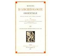 Manuel D'archéologie Orientale - Volume 4, Découvertes Archéologiques De 1930 À 1939