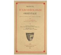 Manuel D'archéologie Orientale - Volume 1, Notions Générales, Histoire De L'art