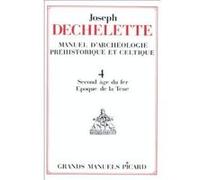 Manuel d'archéologie préhistorique, celtique et gallo-romaine T4 Joseph Déchelette (Auteur)