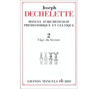 Manuel d'archéologie préhistorique et celtique. Archéologie celtique - âge du bronze, tome 2