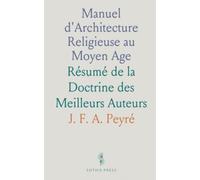 Manuel d'Architecture Religieuse au Moyen Age: Résumé de la Doctrine des Meilleurs Auteurs
