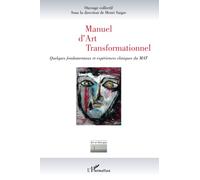 Manuel d'Art Transformationnel: Quelques fondamentaux et expériences cliniques du MAT