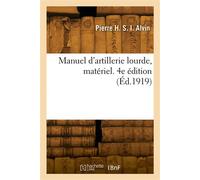Manuel d'artillerie lourde, matériel. 4e édition - Julien Alvin - Hachette Bnf - broché - Livre