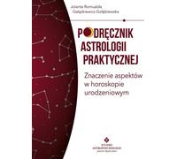 Manuel d'astrologie pratique La signification des aspects dans un horoscope de naissance Jolanta Romualda Ga³¹zkiewicz-Go³êbiewska (Buch auf Polnisch)