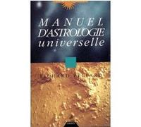 Manuel d'astrologie universelle