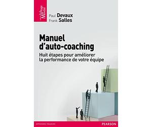 Manuel d'auto-coaching : Huit étapes pour développer la performance de votre équipe
