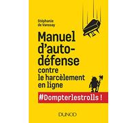 Manuel d'auto-défense contre le harcèlement en ligne - #Dompterlestrolls: #Dompterlestrolls