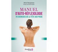 Aline Despeisse – Manuel d'auto-réflexologie – 70 exercices de la tête aux pieds