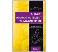 Manuel D'auto-Traitement Par Magnétisme - 100 Cas Illustrés