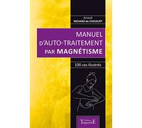 Manuel d'auto-traitement par magnétisme - 100 cas illustrés