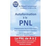 MANUEL D'AUTOFORMATION À LA PNL: Programmation Neuro-Linguistique