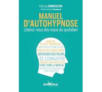 Manuel d'autohypnose: Libérez-vous des maux du quotidien