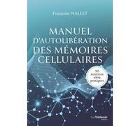 Manuel d'autolibération des mémoires cellulaires Françoise Nallet (Auteur)