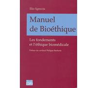 Manuel de bioéthique : Les fondements et l'éthique biomédicale