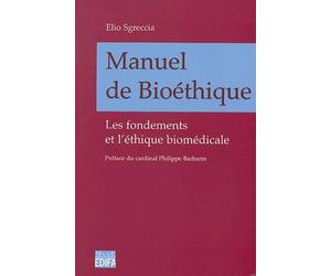 Manuel de bioéthique : Les fondements et l'éthique biomédicale