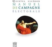 Manuel de campagne électorale Ciceron Quintus (Auteur), Cicéron (Auteur), Jean-Yves Boriaud (Traduction)